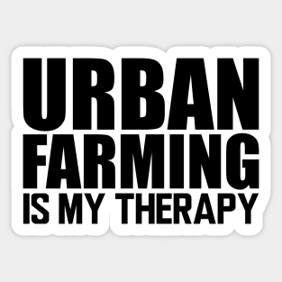 Urban farming is my therapy Sticker